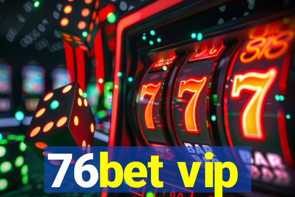 76bet vip